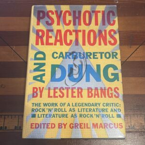 Psychotic Reactions and Carburetor Dung by Lester Bangs